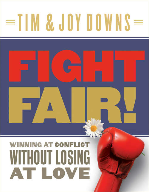 Book cover of Fight Fair: Winning at Conflict without Losing at Love (New Edition)