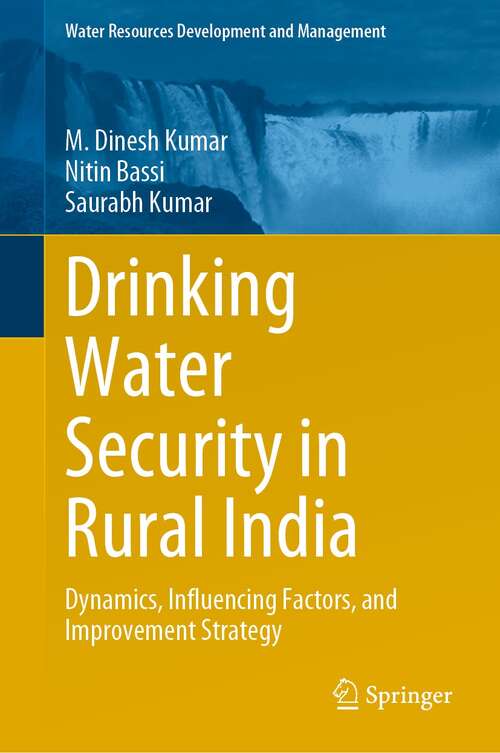 Book cover of Drinking Water Security in Rural India: Dynamics, Influencing Factors, and Improvement Strategy (1st ed. 2022) (Water Resources Development and Management)