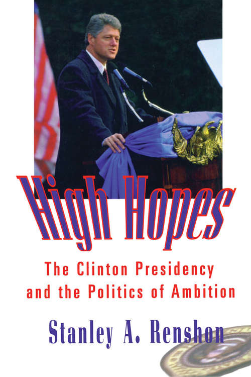 Book cover of High Hopes: The Clinton Presidency and the Politics of Ambition