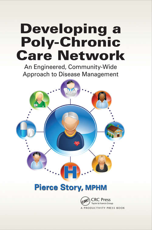 Book cover of Developing a Poly-Chronic Care Network: An Engineered, Community-Wide Approach to Disease Management