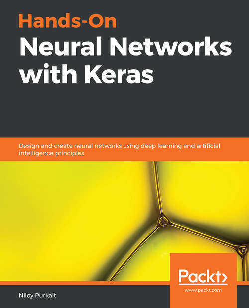 Book cover of Hands-On Neural Networks with Keras: Design and create neural networks using deep learning and artificial intelligence principles