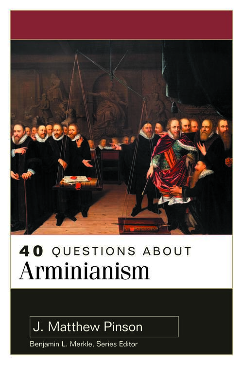Book cover of 40 Questions About Arminianism (40 Questions series)