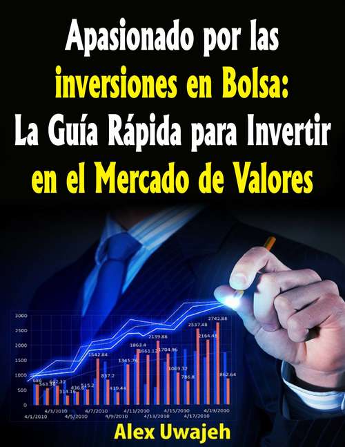 Book cover of Apasionado por las inversiones en Bolsa: La Guía Rápida para Invertir en el Mercado de Valores