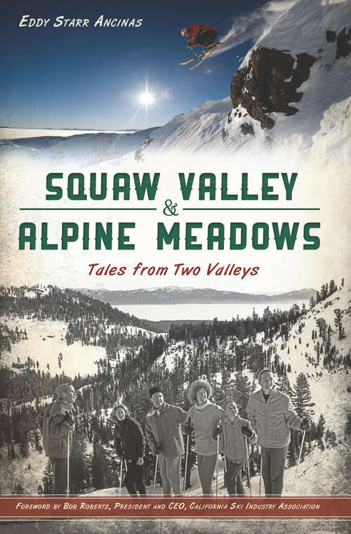 Book cover of Squaw Valley & Alpine Meadows: Tales from Two Valleys