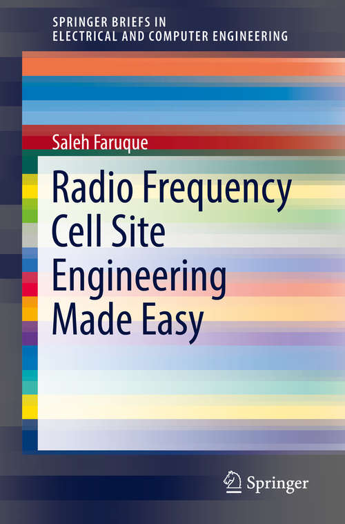 Book cover of Radio Frequency Cell Site Engineering Made Easy (1st ed. 2019) (SpringerBriefs in Electrical and Computer Engineering)