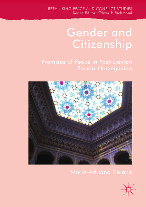 Book cover of Gender and Citizenship: Promises Of Peace In Post-dayton Bosnia-herzegovina (Rethinking Peace and Conflict Studies)