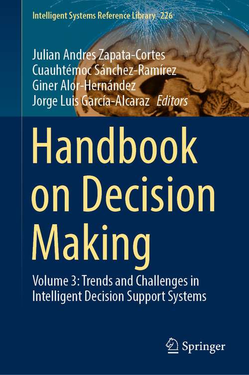 Book cover of Handbook on Decision Making: Volume 3: Trends and Challenges in Intelligent Decision Support Systems (1st ed. 2023) (Intelligent Systems Reference Library #226)