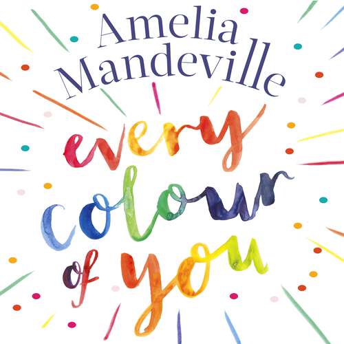 Book cover of Every Colour of You: The gorgeous, heart-warming love story readers can't stop talking about