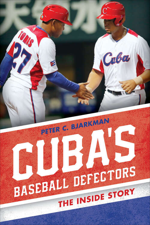 Book cover of Cuba's Baseball Defectors: The Inside Story