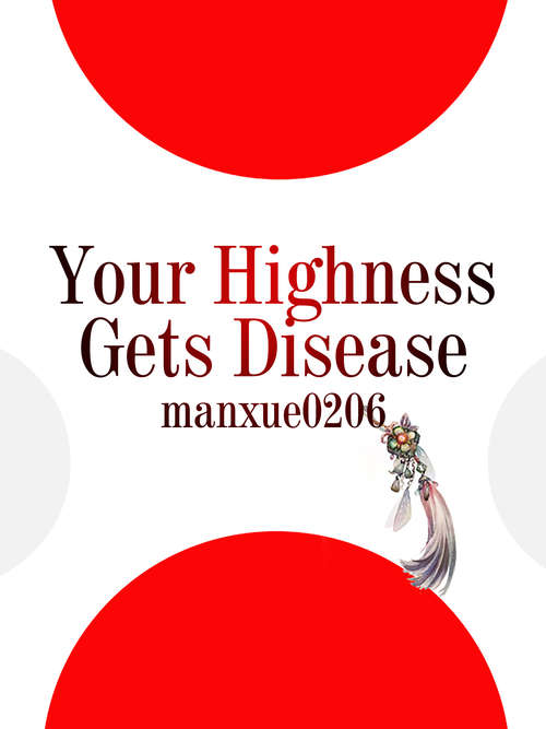 Book cover of Your Highness Gets Disease: Volume 3 (Volume 3 #3)
