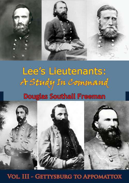 Book cover of Lee’s Lieutenants: Vol. III - Gettysburg to Appomattox (Lee’s Lieutenants: A Study In Command #3)