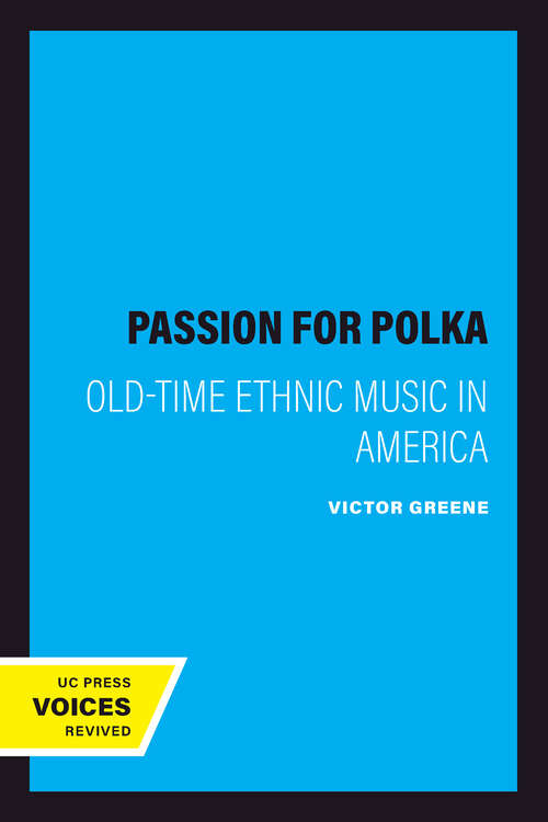 Book cover of A Passion for Polka: Old-Time Ethnic Music in America