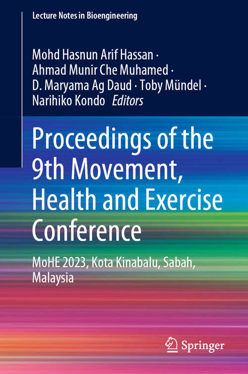 Book cover of Proceedings of the 9th Movement, Health and Exercise Conference: MoHE 2023, Kota Kinabalu, Sabah, Malaysia (Lecture Notes in Bioengineering)