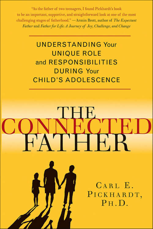 Book cover of The Connected Father: Understanding Your Unique Role and Responsibilities During Your Child's Adolescence