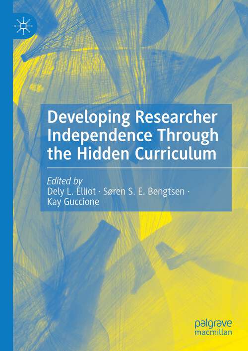 Book cover of Developing Researcher Independence Through the Hidden Curriculum (1st ed. 2023)