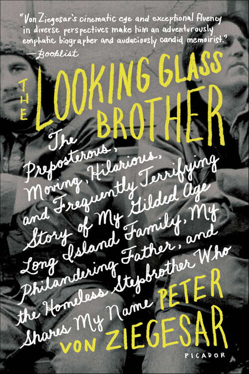 Book cover of The Looking Glass Brother: The Preposterous, Moving, Hilarious, And Frequently Terrifying Story Of My Gilded Age Long Island Family, My Philandering Father, And The Homeless Stepbrother Who Shares My Name