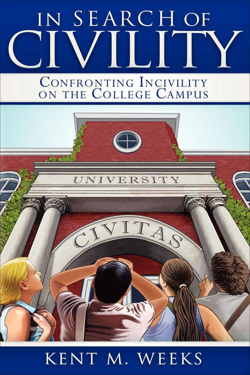 Book cover of In Search of Civility: Confronting Incivility on the College Campus