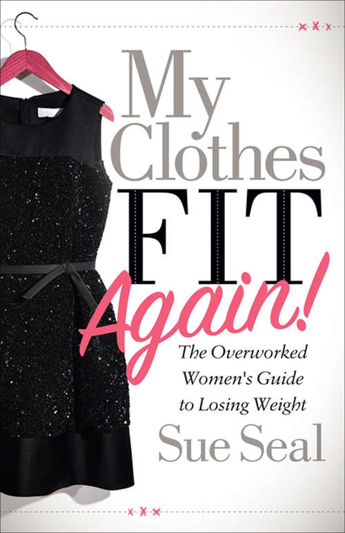 Book cover of My Clothes Fit Again!: The Overworked Women's Guide to Losing Weight