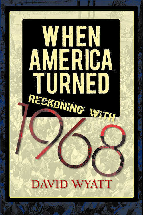 Book cover of When America Turned: Reckoning with 1968