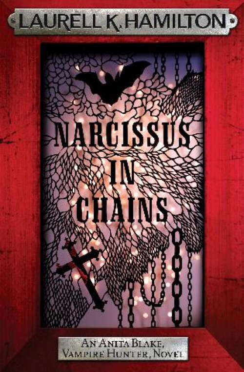 Book cover of Narcissus in Chains (Anita Blake, Vampire Hunter, Novels: No. 10)