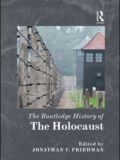 Book cover of The Routledge History of the Holocaust (Routledge Histories)