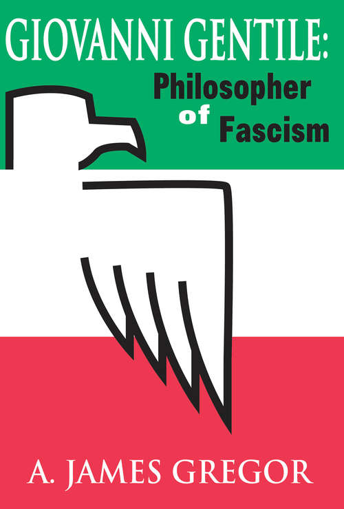 Book cover of Giovanni Gentile: Philosopher of Fascism