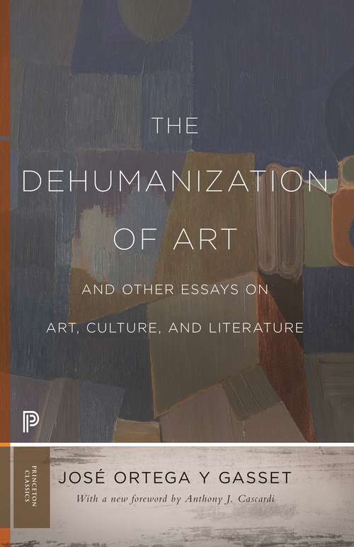 Book cover of The Dehumanization of Art and Other Essays on Art, Culture, and Literature