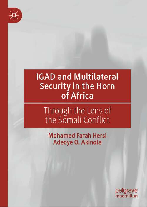 Book cover of IGAD and Multilateral Security in the Horn of Africa: Through the Lens of the Somali Conflict (2024)