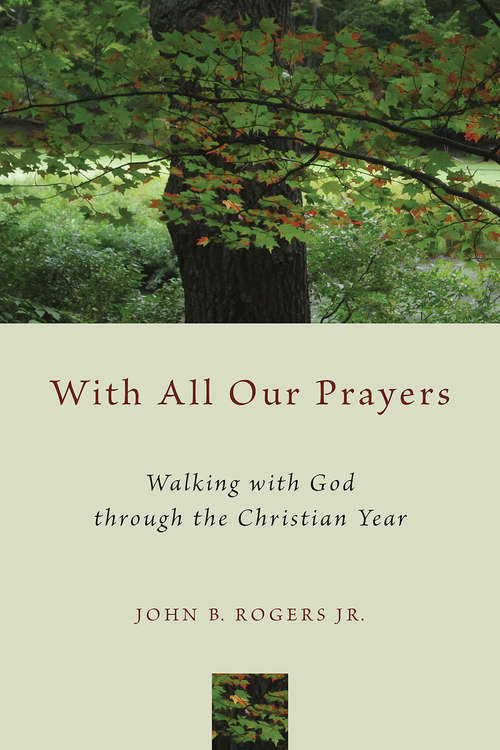 Book cover of With All Our Prayers: Walking with God through the Christian Year