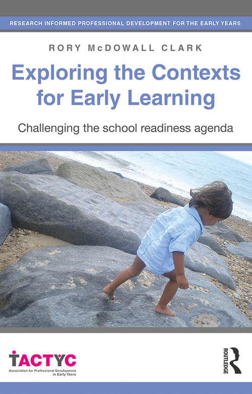 Book cover of Exploring the Contexts for Early Learning: Challenging the school readiness agenda (TACTYC)