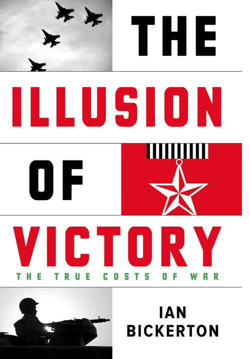 Book cover of Illusion Of Victory: The True Costs of Modern War