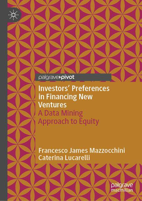 Book cover of Investors’ Preferences in Financing New Ventures: A Data Mining Approach to Equity (1st ed. 2023)