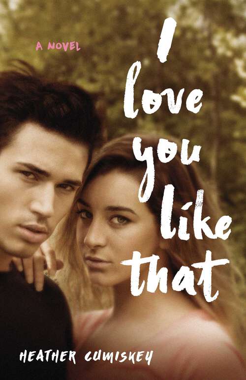 Book cover of I Love You Like That: A Novel