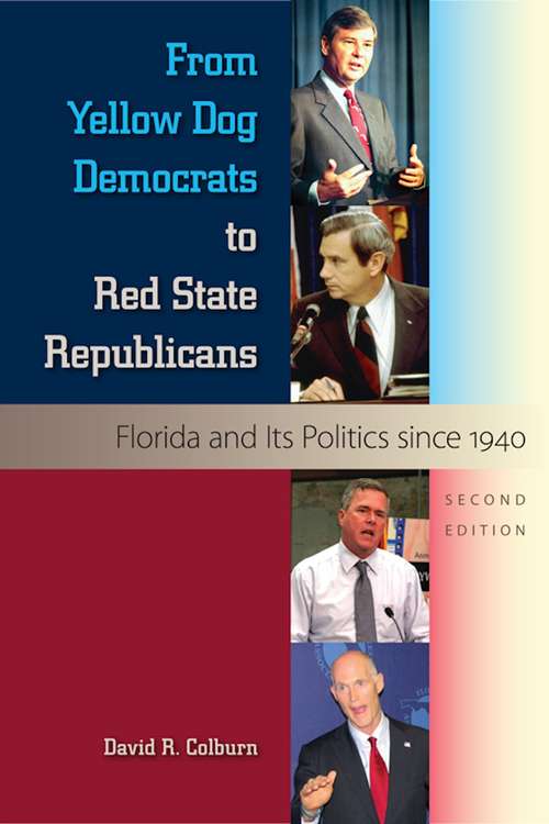 Book cover of From Yellow Dog Democrats to Red State Republicans: Florida and Its Politics since 1940 (2)