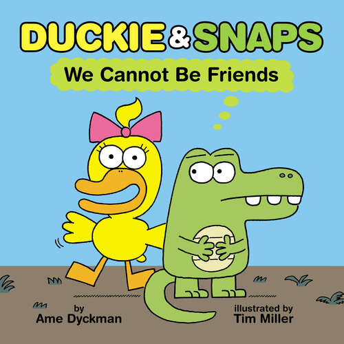 Book cover of Duckie & Snaps: We Cannot Be Friends