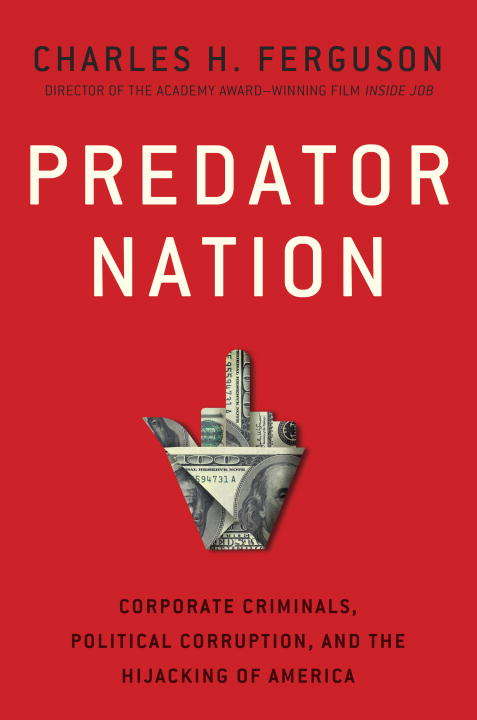 Book cover of Predator Nation: Corporate Criminals, Political Corruption, and the Hijacking of America