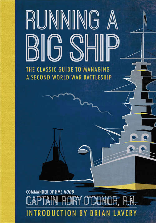 Book cover of Running a Big Ship: The Classic Guide to Commanding A Second World War Battleship