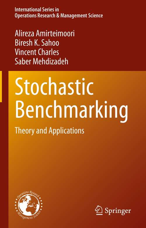 Book cover of Stochastic Benchmarking: Theory and Applications (1st ed. 2022) (International Series in Operations Research & Management Science #317)