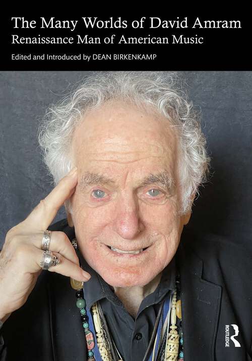 Book cover of The Many Worlds of David Amram: Renaissance Man of American Music