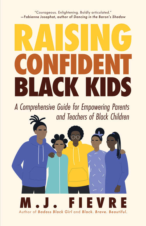 Book cover of Raising Confident Black Kids: A Comprehensive Guide for Empowering Parents and Teachers of Black Children