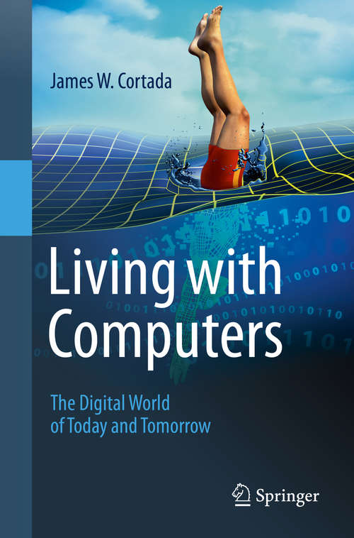 Book cover of Living with Computers: The Digital World of Today and Tomorrow (1st ed. 2020)