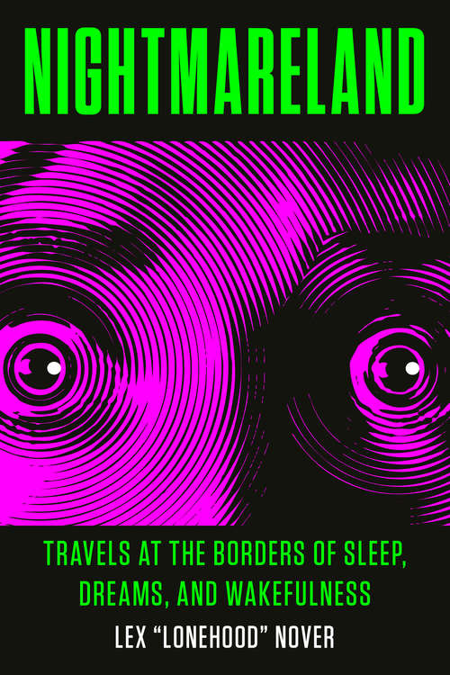 Book cover of Nightmareland: Travels at the Borders of Sleep, Dreams, and Wakefulness