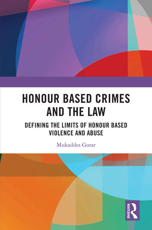 Book cover of Honour Based Crimes and the Law: Defining the Limits of Honour Based Violence and Abuse