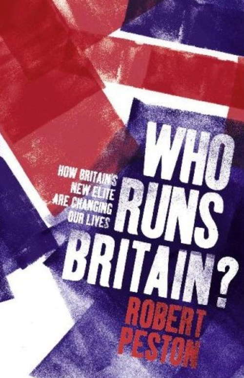 Book cover of Who Runs Britain?: ...and who's to blame for the economic mess we're in