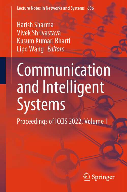 Book cover of Communication and Intelligent Systems: Proceedings of ICCIS 2022, Volume 1 (1st ed. 2023) (Lecture Notes in Networks and Systems #686)
