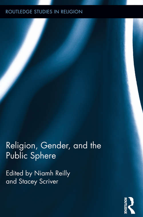 Book cover of Religion, Gender, and the Public Sphere: Religion, Gender, And The Public Sphere (Routledge Studies in Religion)