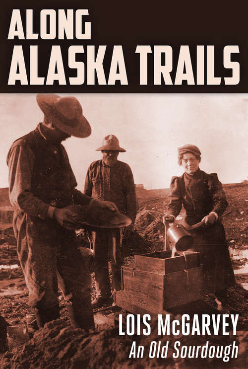 Book cover of Along Alaska Trails: An Old Sourdough