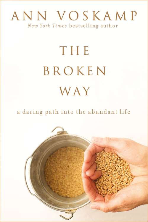 Book cover of The Broken Way (with Bonus Content): A Daring Path into the Abundant Life