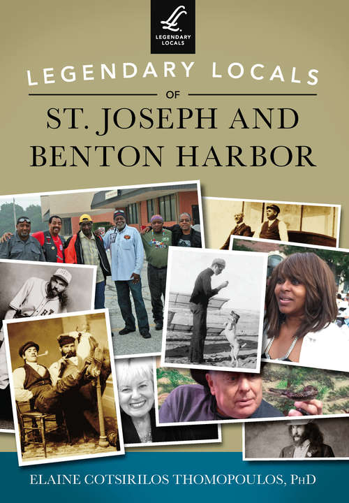 Book cover of Legendary Locals of St. Joseph and Benton Harbor (Legendary Locals)