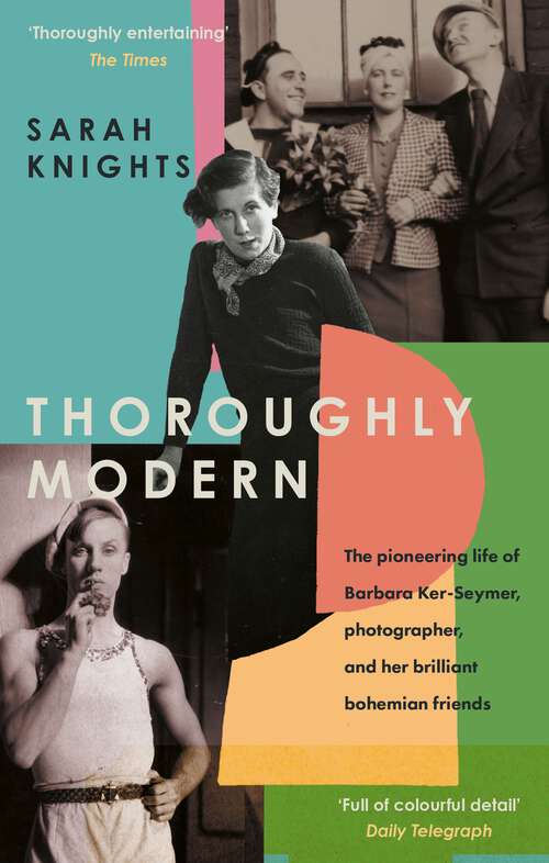 Book cover of Thoroughly Modern: The pioneering life of Barbara Ker-Seymer, photographer, and her brilliant Bohemian friends